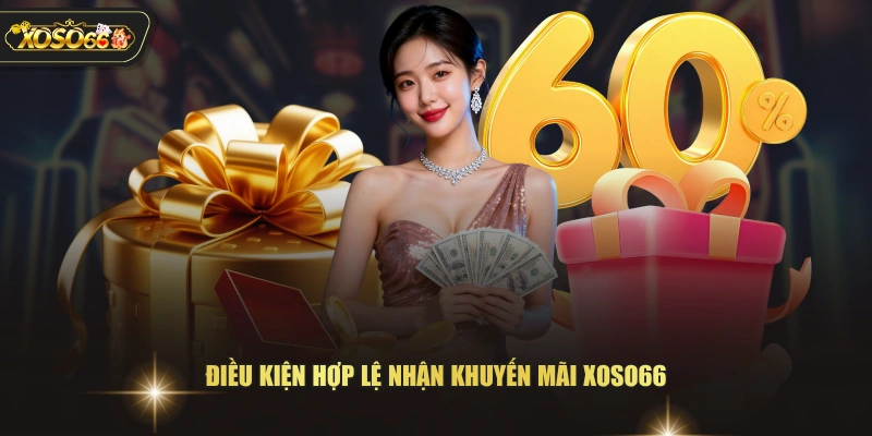 Điều kiện hợp lệ nhận khuyến mãi XOSO66